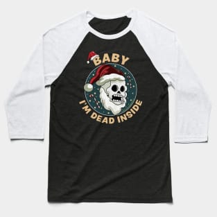 Baby i'm Dead Inside Skull It's Cold Outside Christmas Xmas Baseball T-Shirt